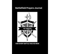 Battlefield Prayers Journal: Notes, Prayers, and Reflections of a Warrior