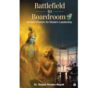 Battlefield to Boardroom: Ancient Wisdom for Modern Leadership