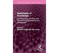 Battlefields of Knowledge: The Interlocking of Theory and Practice in Social Research and Development