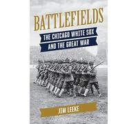 Battlefields: The Chicago White Sox and the Great War