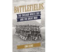 Battlefields: The Chicago White Sox and the Great War