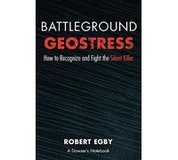 BATTLEGROUND GEOSTRESS: How to Recognize and Fight the Silent Killer - Egb...