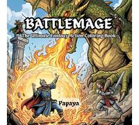 BATTLEMAGE: The Ultimate Fantasy Action Coloring Book