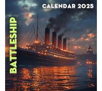 Battleship Calendar 2025: A Year of Naval Adventures 2025 Featuring Battleship History Perfect for Planning and Organizing Your Year with a Large Size Ideal Gifts