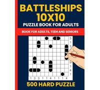 Battleships Puzzle Book for Adults - 500 Hard Logic Puzzles (10x10 Grid): Also Known as Solitaire Battleships or Battleship Solitaire - Expert-Level Deduction Puzzles