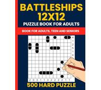 Battleships Puzzle Book for Adults: 500 Hard Logic Puzzles (12x12 Grid): Also Known as Solitaire Battleships or Battleship Solitaire - Advanced Deduction Puzzles