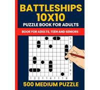 Battleships Puzzle Book for Adults - 500 Medium Logic Puzzles (10x10 Grid): Also Known as Battleship Solitaire or Solitaire Battleships - Logic-Based Puzzles