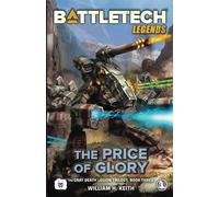 BattleTech Legends: The Price of Glory: (The Gray Death Legion Trilogy, Book Three)