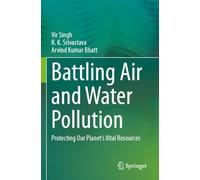 Battling Air and Water Pollution: Protecting Our Planet's Vital Resources