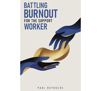 BATTLING BURNOUT: FOR THE SUPPORT WORKER