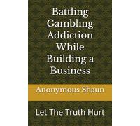 Battling Gambling Addiction While Building a Business