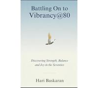Battling On to Vibrancy@80: Discovering Strength, Balance and Joy in the Seventies