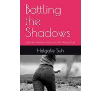Battling the Shadows: Spiritual Warfare Tactics for the Weary Soul