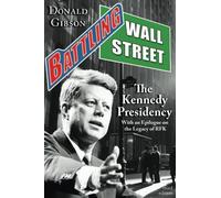 Battling Wall Street: The Kennedy Presidency: The Kennedy Presidency (with an Ep