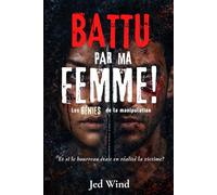 BATTU PAR MA FEMME ! - Les génies de la manipulation