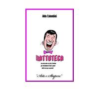 Battuteca: Una esilarante raccolta di battute per intrattenitori di tutti i generi indicizzate per argomenti