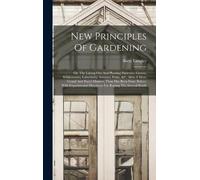 Batty Langley New Principles Of Gardening (Copertina rigida)