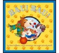 Bau! Bau! Ediz. illustrata