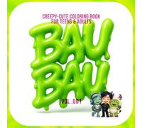 BAU-BAU vol. 001 : Creepy Cute Monster Coloring Book for Teens & Adults - 30 Adorable Horror Characters to Color: A pastel-goth, kawaii horror coloring adventure featuring 30 original monster designs
