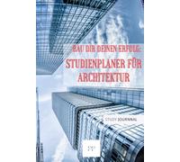Bau Dir Deinen Erfolg - Studienplaner für Architektur: Halte Dein Studium in einem Buch fest! Mit Zitaten, Tagebuch, Adressbuch, Stunden-, ... Erinnerungen -ideales Geschenk für Student