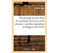 Bau Du Prompt Secours Dans Les Accidents de la Rue Et Du Chantier: R (Tascabile)