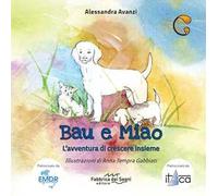 Bau e Miao. L'avventura di crescere insieme. Ediz. a caratteri grandi