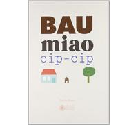 Bau miao cip-cip. Ediz. illustrata