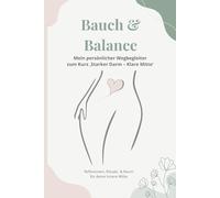 Bauch & Balance Mein persönlicher Wegbegleiter: Reflexionen, Rituale & Raum für deine innere Mitte