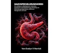 Bauchspeicheldrüsenkrebs: Ein Leitfaden zu Risikofaktoren, Prävention, Symptomen und Früherkennung, Erkundung von Behandlungsmöglichkeiten, effektivem Management und mehr