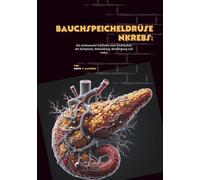 Bauchspeicheldrüsenkrebs: Ein umfassender Leitfaden zum Verständnis der Symptome, Behandlung, Bewältigung und mehr!