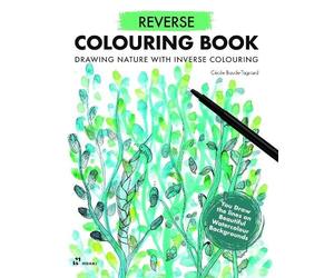 Baude-Tagnard Reverse Coloring Book: Drawing Nature with Inverse Col (Tascabile)