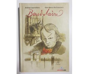 Baudelaìre. Ed illustrata Andrea Laprovitera-Gian Marco De Francisco. LISCIANI