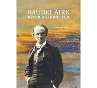 Baudelaire: Rêver de Honfleur