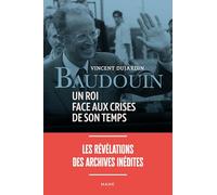 Baudouin: Un roi face aux crises de son temps