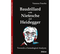 Baudrillard with Nietzsche and Heidegger: Towards a Genealogical Analysis