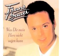 Bauer,Frans - Was Dir Mein Herz Nicht Sagen
