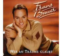 Bauer, Frans - Wer An Traume Glaubt