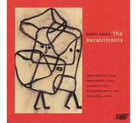 Bauer, Randy/ Smith, Wilhelmina/ Lowell, Owen - Randy Bauer: The Recalcitrants