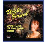 Bauer,Uschi - Unser Ziel Ist das Jahr 2000