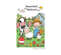 Bauernhof Ausmalbuch: Ein liebevolles Malbuch mit süßen Bauernhoftieren