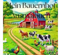 Bauernhof Ausmalbuch - Kreativer Malspaß auf dem Land: Malbuch rund um den Bauernhof