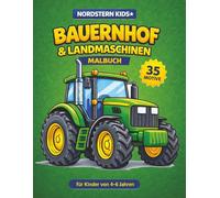 Bauernhof & Landmaschinen: Malbuch für Kinder von 4-6 Jahren
