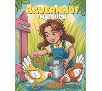 Bauernhof Malbuch für Kinder: Lustige und Lehrreiche Ausmalbilder für Jungen und Mädchen: 40+ Süße Bauernhof-Illustrationen zum Ausmalen | Traktoren, Scheunen und Tiere für Kinder ab 4 Jahren