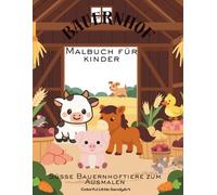 Bauernhof Malbuch für Kinder: Süsse Bauernhoftiere zum Ausmalen