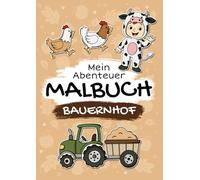 Bauernhof - Mein Abenteuer Malbuch: Liebevoll gestaltetes Malbuch für Kinder ab 2 Jahren | 50 Seiten mit kindgerechten Motiven zum Ausmalen und Entdecken