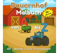 Bauernhof Schreib- und Malbuch von A bis Z: Mehr als 50 thematische Malvorlagen & kurze Schreibaufgaben