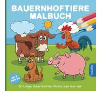 Bauernhoftiere Malbuch - 50 lustige Bauernhoftier-Motive zum Ausmalen: Einfaches Ausmalbuch für Kleinkinder mit niedlichen Tieren vom Bauernhof - ... von Motorik, Konzentration und Kreativität