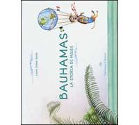 Bauhamas. La storia di Miles. Ediz. illustrata