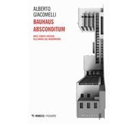 Bauhaus absconditum. Arte, corpo e mistica alle radici del Modernismo