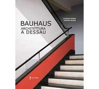 Bauhaus. Architettura a Dessau. Ediz. illustrata